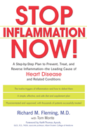 Stop Inflammation Now!: A Step-By-Step Plan to Prevent, Treat, and Reverse Inflammation--The Leading Cause of Heart Disease and Related Conditions