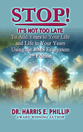 Stop! It's Not Too Late: Adding Years to Your Life and Life to Your Years Using the BMS Ecosystem