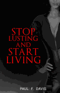 Stop Lusting and Start Living