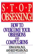 Stop Obsessing: How to Overcome Your Obsessions and Compulsions