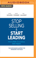 Stop Selling and Start Leading: How to Make Extraordinary Sales Happen