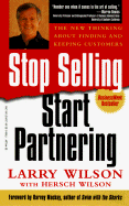 Stop Selling Start Partnering - Wilson, Larry, and Wilson, Hersch