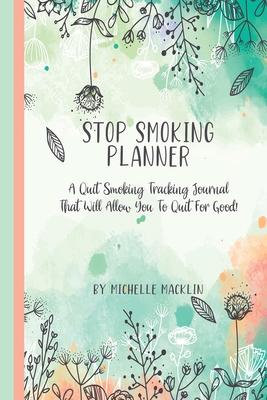 Stop Smoking Planner: Quit Smoking Coloring and Tracking Journal - Macklin, Michelle, and Note to Self Journals