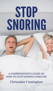Stop Snoring: A Comprehensive Guide on How to Stop Snoring Forever