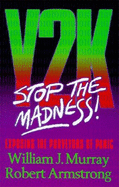 Stop the Y2K Madness! - Armstrong, Robert, and Murray, William J, and Murray, Nancy M (Editor)