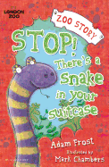 Stop! There's A Snake In Your Suitcase!