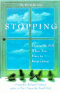 Stopping: How to be Still When You Have to Keep Going