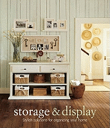 Storage and Display: Stylish Solutions for Organizing Your Home