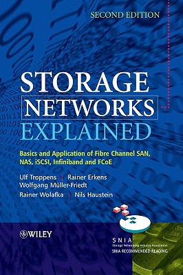 Storage Networks Explained: Basics and Application of Fibre Channel San, Nas, Iscsi, Infiniband and Fcoe - Troppens, Ulf, and Erkens, Rainer, and Muller-Friedt, Wolfgang