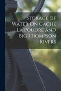 Storage of Water On Cache La Poudre and Big Thompson Rivers