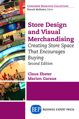 Store Design and Visual Merchandising, Second Edition: Store Design and Visual Merchandising, Second Edition - Ebster, Claus, and Garaus, Marion