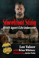 Storefront Sting: An Atf Agent's Life Undercover