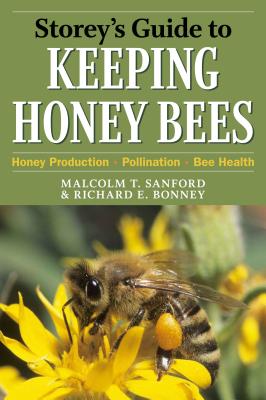 Storey's Guide to Keeping Honey Bees: Honey Production, Pollination, Bee Health - Sanford, Malcolm T, and Bonney, Richard E