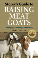 Storey's Guide to Raising Meat Goats: Managing, Breeding, Marketing