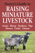 Storey's Guide to Raising Miniature Livestock