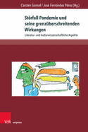 Storfall Pandemie Und Seine Grenzuberschreitenden Wirkungen: Literatur- Und Kulturwissenschaftliche Aspekte