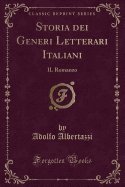 Storia Dei Generi Letterari Italiani: Il Romanzo (Classic Reprint)
