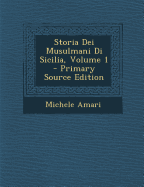 Storia Dei Musulmani Di Sicilia, Volume 1