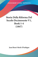 Storia Della Riforma Del Secolo Decimosesto V1, Book 1-4 (1847)