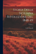 Storia Della Siciliana Rivoluzione Del 1848-49; Volume 2