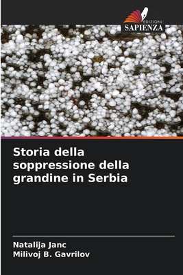 Storia della soppressione della grandine in Serbia - Janc, Natalija, and Gavrilov, Milivoj B