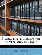 Storia Delle Compagnie Di Ventura in Italia; Volume 01