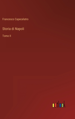 Storia di Napoli: Tomo II - Capecelatro, Francesco