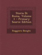 Storia Di Roma, Volume 1 - Bonghi, Ruggiero