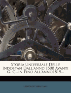 Storia Universale Delle Indostan Dall'anno 1500 Avanti G. C...in Fino All'anno1819... - Primary Source Edition