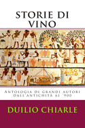 Storie di vino: Antologia di grandi autori dall'antichit? al '900