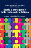 Storie E Protagonisti Della Matematica Italiana: Per Raccontare 20 Anni Di Lettera Matematica Pristem