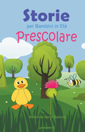 Storie per Bambini in Et? Prescolare: Bellissime Storie Illustrate