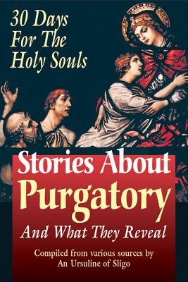 Stories about Purgatory & What They Reveal: 30 Days for the Holy Souls - Sligo