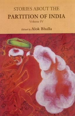 Stories About the Partition of India: Volume 4 - Bhalla, Alok