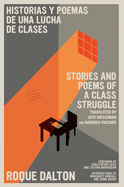 Stories And Poems Of A Class Struggle / Historias Y Poemas De Una Lucha De Clases: Bilingual Edition