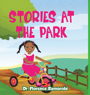Stories At The Park: Reading Aloud to Children Stories and Activities to Develop Reading and Language Skills for Children Ages 3-8 Years.