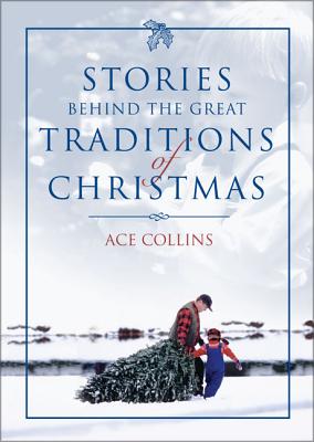 Stories Behind the Great Traditions of Christmas - Collins, Ace