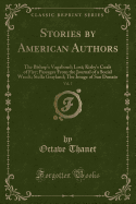 Stories by American Authors, Vol. 7: The Bishop's Vagabond; Lost; Kirby's Coals of Fire; Passages from the Journal of a Social Wreck; Stella Grayland; The Image of San Donato (Classic Reprint)