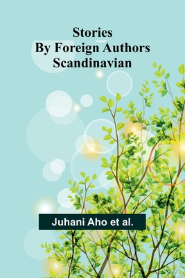 Stories by Foreign Authors: Scandinavian - Aho Et Al, Juhani