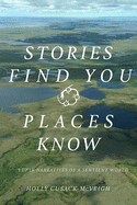 Stories Find You, Places Know: Yup'ik Narratives of a Sentient World