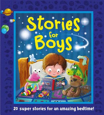 Stories for Boys: 20 Super Stories for a Brilliant Bedtime! - Igloobooks