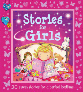 Stories for Girls: 20 Sweet Stories for a Perfect Bedtime!