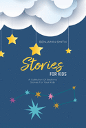 Stories For Kids: A Collection Of Bedtime Stories For Your Kids