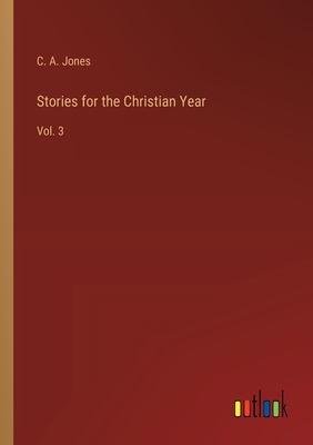 Stories for the Christian Year: Vol. 3 - Jones, C A