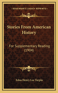 Stories from American History: For Supplementary Reading (1904)