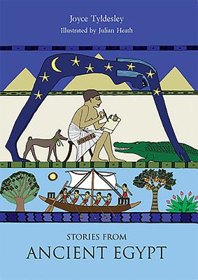 Stories from Ancient Egypt - Tyldesley, Joyce A., and Heath, Julian