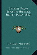 Stories From English History, Simply Told (1882)