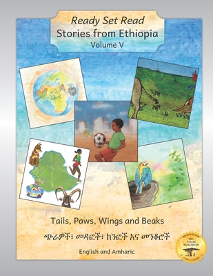 Stories from Ethiopia: Volume 5: Tails, Paws, Wings and Beaks in English and Amharic - Ready Set Go Books, and Ayalew, Yoseph (Translated by)