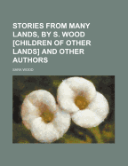 Stories from Many Lands, by S. Wood [Children of Other Lands] and Other Authors