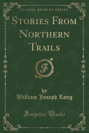 Stories from Northern Trails (Classic Reprint)